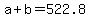 a+%2B+b+=+522.8