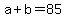 \"a+%2B+b+=+85\"