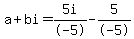 a+%2B+bi=+5i%2F-5+-+5%2F-5