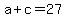 a+%2B+c+=+27
