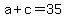 a+%2B+c+=+35