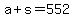 a+%2B+s+=+552