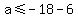 a+%3C=+-+18-6