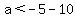 \"a+%3C+-5+-10\"