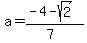 a+=+%28-4-sqrt%282%29%29%2F%287%29