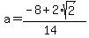 a+=+%28-8%2B2%2Asqrt%282%29%29%2F%2814%29