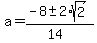 a+=+%28-8+%2B-+2%2Asqrt%282%29%29%2F%2814%29
