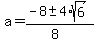 \"a+=+%28-8+%2B-+4%2Asqrt%286%29%29%2F%288%29\"