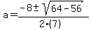 a+=+%28-8+%2B-+sqrt%28+64-56+%29%29%2F%282%287%29%29
