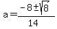 a+=+%28-8+%2B-+sqrt%28+8+%29%29%2F%2814%29