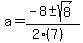 a+=+%28-8+%2B-+sqrt%28+8+%29%29%2F%282%287%29%29