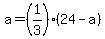 a+=+%281%2F3%29%2A%2824+-+a%29