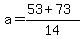 a+=+%2853+%2B+73%29%2F14