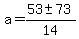 a+=+%2853+%2B-+73%29%2F14