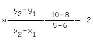 a+=+%28y%5B2%5D-y%5B1%5D%29%2F%28x%5B2%5D-x%5B1%5D%29+=+%2810-8%29%2F%285-6%29+=+-2