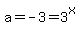 a+=+-+3+=+3%5Ex