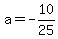 a+=+-10%2F25