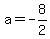 a+=+-8%2F2+