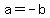 a+=+-b