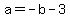 a+=+-b-3