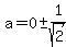 a+=+0%2B-+1%2Fsqrt%282%29