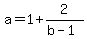 a+=+1%2B2%2F%28b-1%29