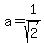 a+=+1%2Fsqrt%282%29