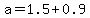 a+=+1.5+%2B+0.9