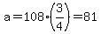 a+=+108%283%2F4%29+=+81