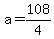 a+=+108%2F4
