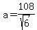 a+=+108%2Fsqrt%286%29