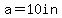 a+=+10in