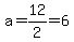 a+=+12%2F2=6+