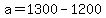 a+=+1300+-+1200