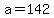a+=+142+