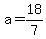 a+=+18%2F7
