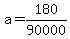 a+=+180%2F90000