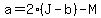 a+=+2%28J+-+b%29+-+M