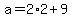 a+=+2%2A2+%2B+9
