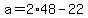 a+=+2%2A48+-+22