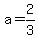 a+=+2%2F3