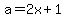a+=+2+x+%2B+1