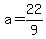 a+=+22%2F9