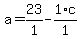 a+=+23%2F1+-+1%2Ac%2F1