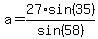 a+=+27%2Asin%2835%29%2Fsin%2858%29