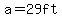 a+=+29ft