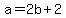 a+=+2b+%2B+2