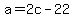 a+=+2c+-+22