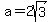 a+=+2sqrt%283%29