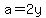 a+=+2y